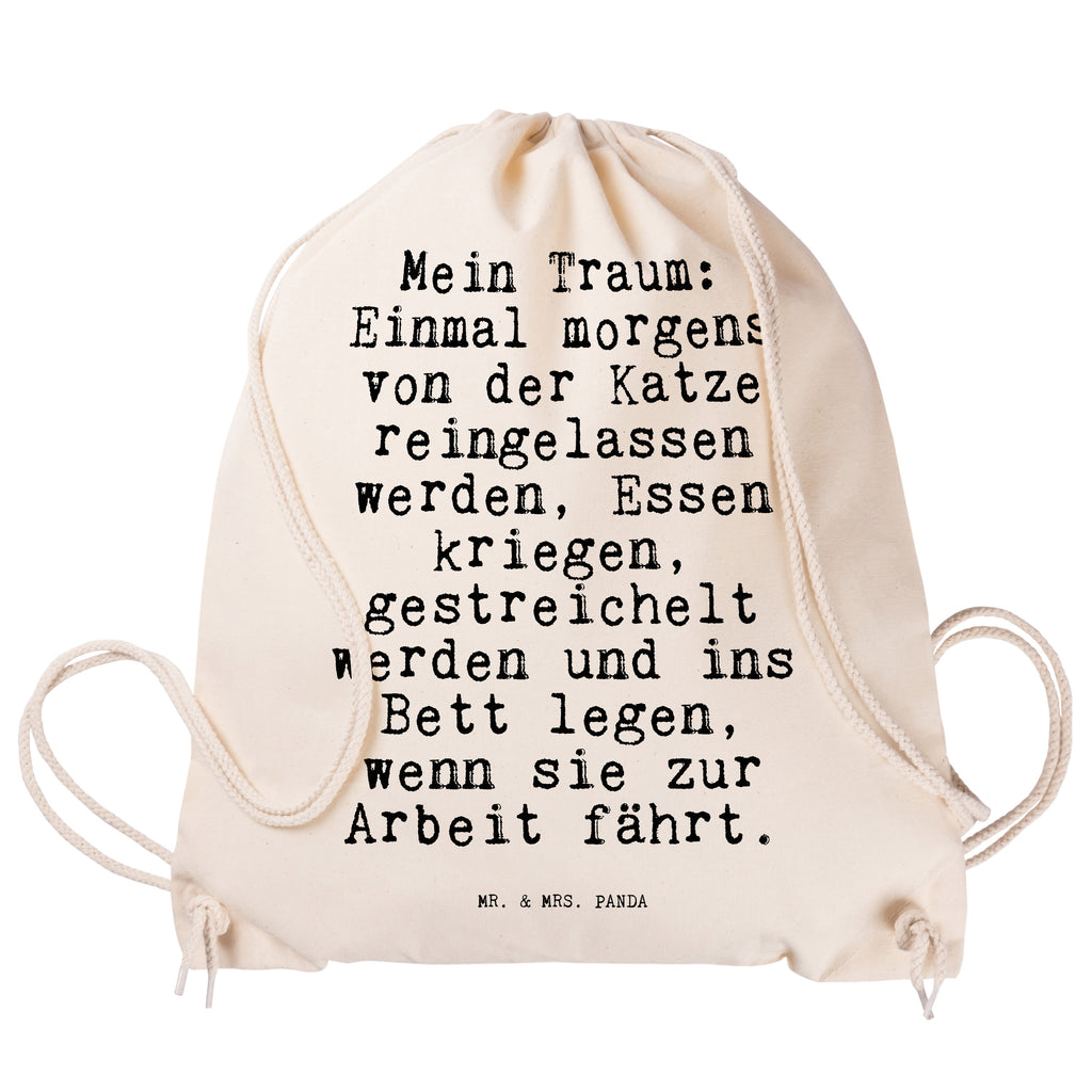 Sportbeutel Sprüche und Zitate Mein Traum: Einmal morgens von der Katze reingelassen werden, Essen kriegen, gestreichelt werden und ins Bett legen, wenn sie zur Arbeit fährt. Sportbeutel, Turnbeutel, Beutel, Sporttasche, Tasche, Stoffbeutel, Sportbeutel Kinder, Gymsack, Beutel Rucksack, Kleine Sporttasche, Sportzubehör, Turnbeutel Baumwolle, Spruch, Sprüche, lustige Sprüche, Weisheiten, Zitate, Spruch Geschenke, Spruch Sprüche Weisheiten Zitate Lustig Weisheit Worte
