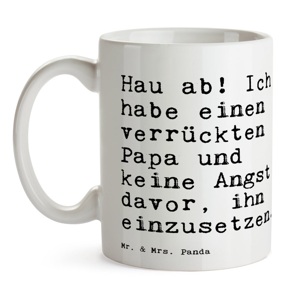 Tasse Sprüche und Zitate Hau ab! Ich habe einen verrückten Papa und keine Angst davor, ihn einzusetzen. Tasse, Kaffeetasse, Teetasse, Becher, Kaffeebecher, Teebecher, Keramiktasse, Porzellantasse, Büro Tasse, Geschenk Tasse, Tasse Sprüche, Tasse Motive, Kaffeetassen, Tasse bedrucken, Designer Tasse, Cappuccino Tassen, Schöne Teetassen, Spruch, Sprüche, lustige Sprüche, Weisheiten, Zitate, Spruch Geschenke, Spruch Sprüche Weisheiten Zitate Lustig Weisheit Worte