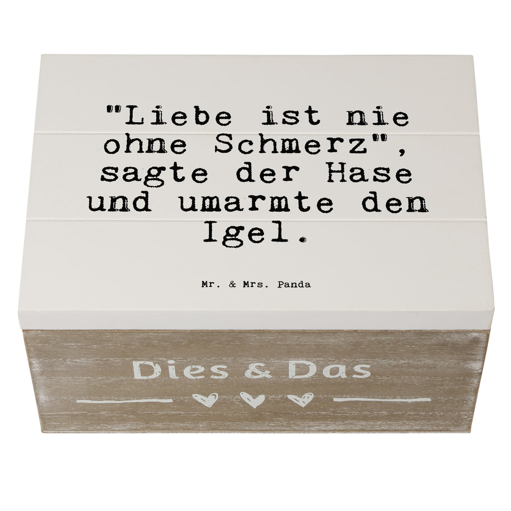 Holzkiste Sprüche und Zitate "Liebe ist nie ohne Schmerz", sagte der Hase und umarmte den Igel. Holzkiste, Kiste, Schatzkiste, Truhe, Schatulle, XXL, Erinnerungsbox, Erinnerungskiste, Dekokiste, Aufbewahrungsbox, Geschenkbox, Geschenkdose, Spruch, Sprüche, lustige Sprüche, Weisheiten, Zitate, Spruch Geschenke, Spruch Sprüche Weisheiten Zitate Lustig Weisheit Worte