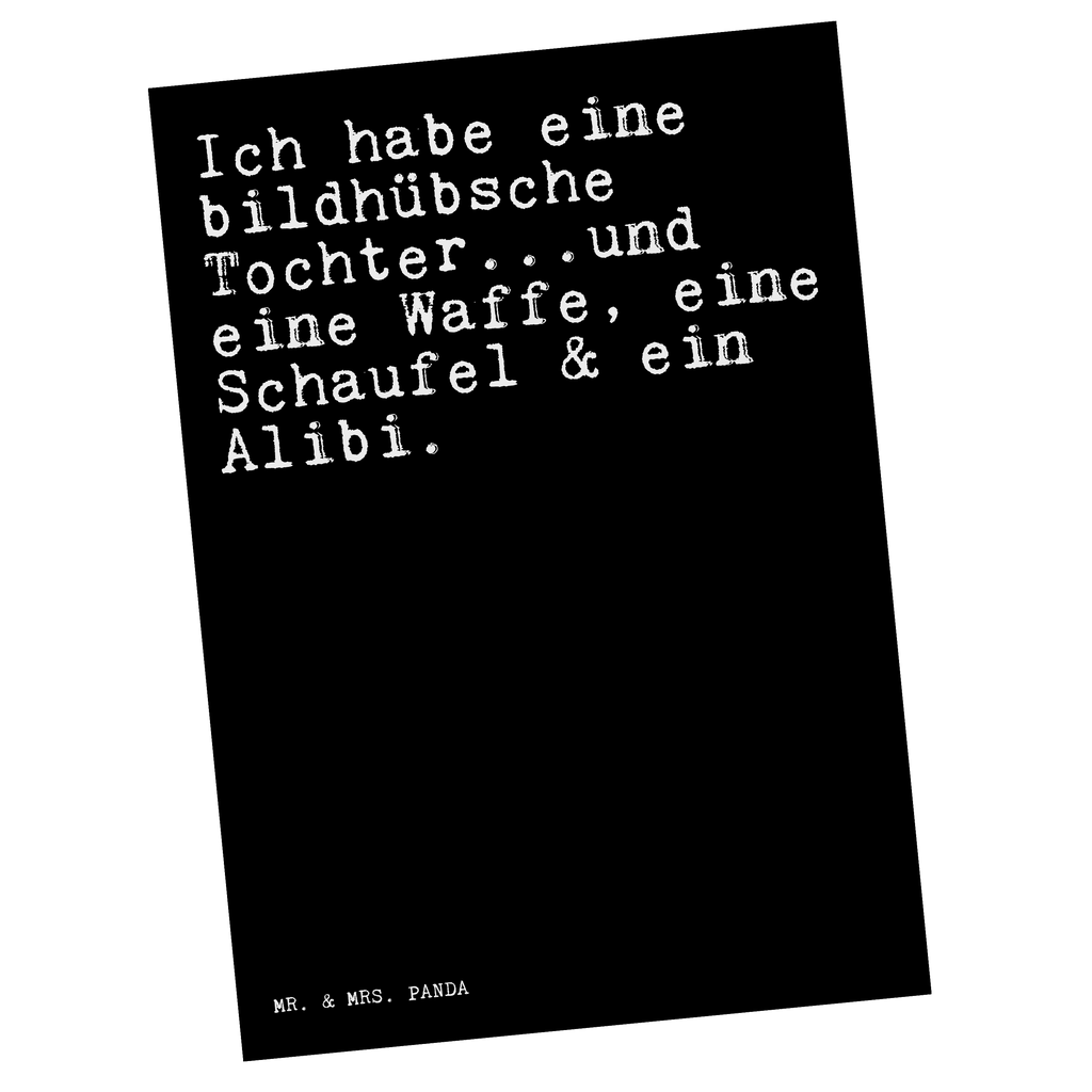 Postkarte Sprüche und Zitate Ich habe eine bildhübsche Tochter...und eine Waffe, eine Schaufel & ein Alibi. Postkarte, Karte, Geschenkkarte, Grußkarte, Einladung, Ansichtskarte, Geburtstagskarte, Einladungskarte, Dankeskarte, Ansichtskarten, Einladung Geburtstag, Einladungskarten Geburtstag, Spruch, Sprüche, lustige Sprüche, Weisheiten, Zitate, Spruch Geschenke, Spruch Sprüche Weisheiten Zitate Lustig Weisheit Worte