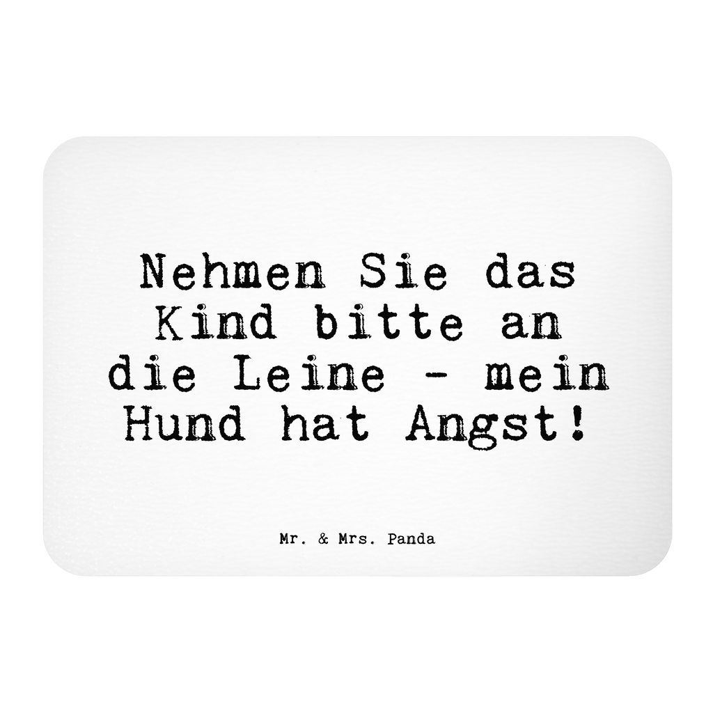 Magnet Sprüche und Zitate Nehmen Sie das Kind bitte an die Leine - mein Hund hat Angst! Kühlschrankmagnet, Pinnwandmagnet, Souvenir Magnet, Motivmagnete, Dekomagnet, Whiteboard Magnet, Notiz Magnet, Kühlschrank Dekoration, Spruch, Sprüche, lustige Sprüche, Weisheiten, Zitate, Spruch Geschenke, Spruch Sprüche Weisheiten Zitate Lustig Weisheit Worte