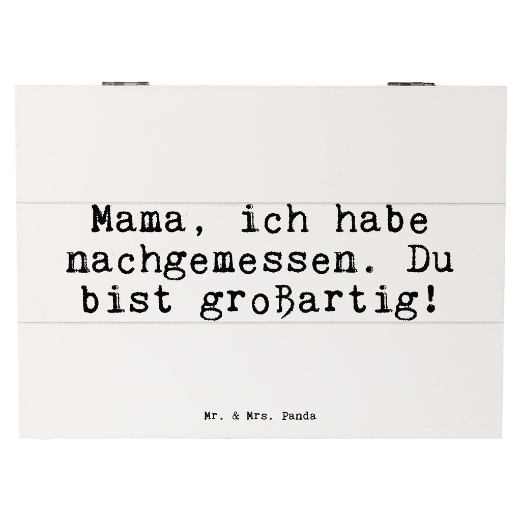 Holzkiste Sprüche und Zitate Mama, ich habe nachgemessen. Du bist großartig! Holzkiste, Kiste, Schatzkiste, Truhe, Schatulle, XXL, Erinnerungsbox, Erinnerungskiste, Dekokiste, Aufbewahrungsbox, Geschenkbox, Geschenkdose, Spruch, Sprüche, lustige Sprüche, Weisheiten, Zitate, Spruch Geschenke, Spruch Sprüche Weisheiten Zitate Lustig Weisheit Worte