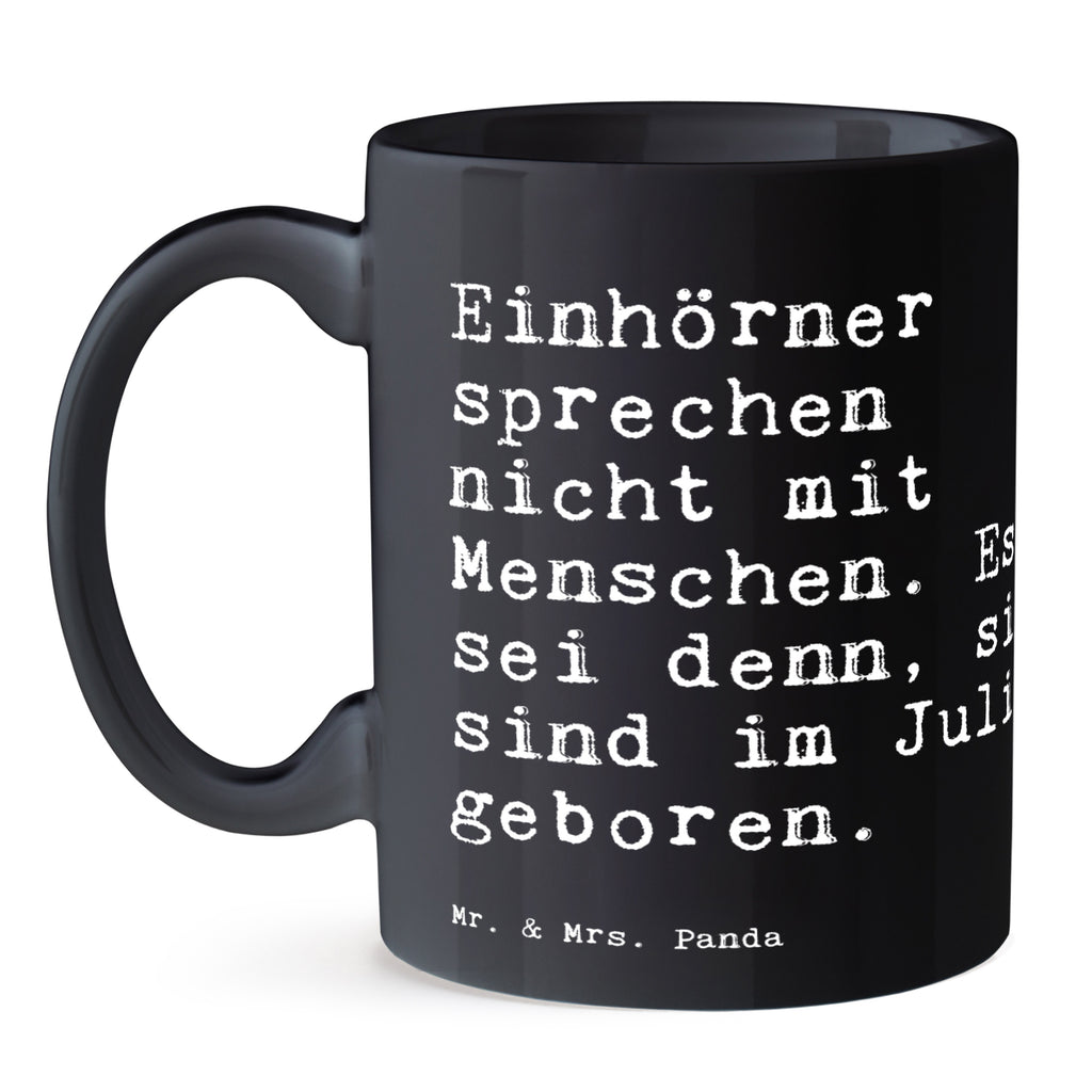 Tasse Sprüche und Zitate Einhörner sprechen nicht mit Menschen. Es sei denn, sie sind im Juli geboren. Tasse, Kaffeetasse, Teetasse, Becher, Kaffeebecher, Teebecher, Keramiktasse, Porzellantasse, Büro Tasse, Geschenk Tasse, Tasse Sprüche, Tasse Motive, Kaffeetassen, Tasse bedrucken, Designer Tasse, Cappuccino Tassen, Schöne Teetassen, Spruch, Sprüche, lustige Sprüche, Weisheiten, Zitate, Spruch Geschenke, Spruch Sprüche Weisheiten Zitate Lustig Weisheit Worte