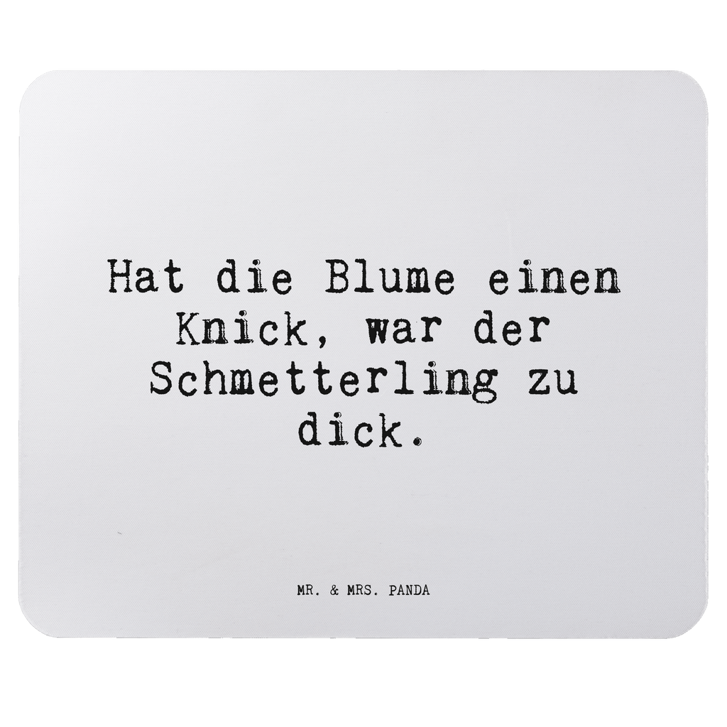 Mauspad Sprüche und Zitate Hat die Blume einen Knick, war der Schmetterling zu dick. Mousepad, Computer zubehör, Büroausstattung, PC Zubehör, Arbeitszimmer, Mauspad, Einzigartiges Mauspad, Designer Mauspad, Mausunterlage, Mauspad Büro, Spruch, Sprüche, lustige Sprüche, Weisheiten, Zitate, Spruch Geschenke, Spruch Sprüche Weisheiten Zitate Lustig Weisheit Worte