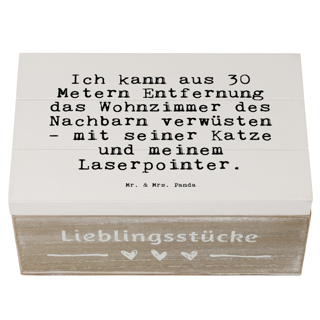 Holzkiste Sprüche und Zitate Ich kann aus 30 Metern Entfernung das Wohnzimmer des Nachbarn verwüsten - mit seiner Katze und meinem Laserpointer. Holzkiste, Kiste, Schatzkiste, Truhe, Schatulle, XXL, Erinnerungsbox, Erinnerungskiste, Dekokiste, Aufbewahrungsbox, Geschenkbox, Geschenkdose, Spruch, Sprüche, lustige Sprüche, Weisheiten, Zitate, Spruch Geschenke, Spruch Sprüche Weisheiten Zitate Lustig Weisheit Worte