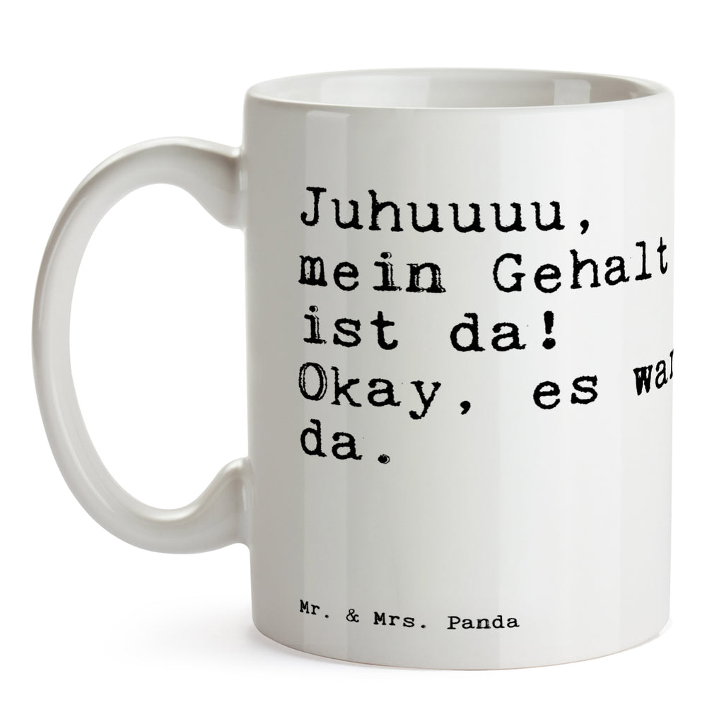 Tasse Sprüche und Zitate Juhuuuu, mein Gehalt ist da! Okay, es war da. Tasse, Kaffeetasse, Teetasse, Becher, Kaffeebecher, Teebecher, Keramiktasse, Porzellantasse, Büro Tasse, Geschenk Tasse, Tasse Sprüche, Tasse Motive, Kaffeetassen, Tasse bedrucken, Designer Tasse, Cappuccino Tassen, Schöne Teetassen, Spruch, Sprüche, lustige Sprüche, Weisheiten, Zitate, Spruch Geschenke, Spruch Sprüche Weisheiten Zitate Lustig Weisheit Worte