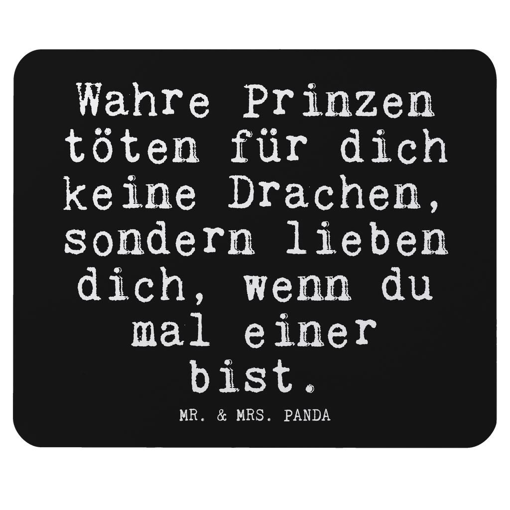 Mauspad Fun Talk Wahre Prinzen töten für dich keine Drachen, sondern lieben dich, wenn du mal einer bist. Mousepad, Computer zubehör, Büroausstattung, PC Zubehör, Arbeitszimmer, Mauspad, Einzigartiges Mauspad, Designer Mauspad, Mausunterlage, Mauspad Büro, Spruch, Sprüche, lustige Sprüche, Weisheiten, Zitate, Spruch Geschenke, Glizer Spruch Sprüche Weisheiten Zitate Lustig Weisheit Worte