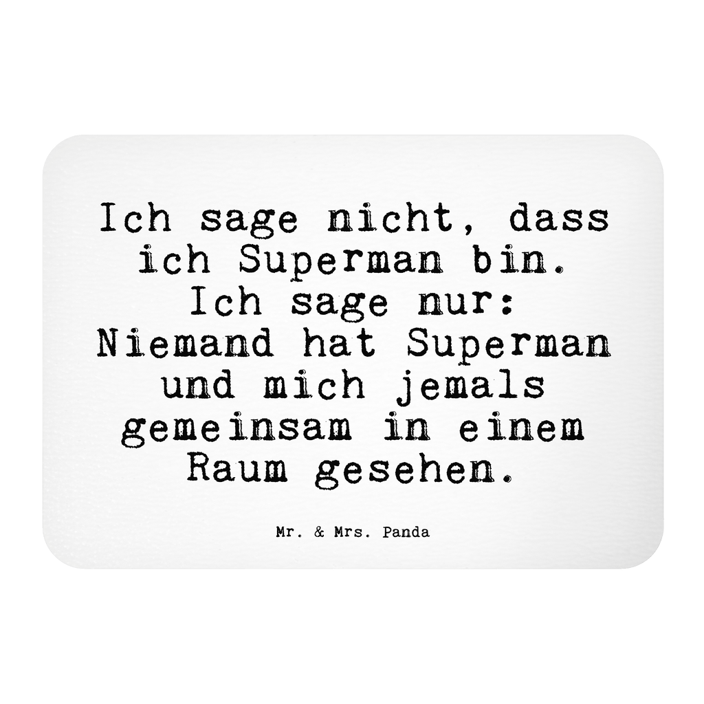 Magnet Sprüche und Zitate Ich sage nicht, dass ich Superman bin. Ich sage nur: Niemand hat Superman und mich jemals gemeinsam in einem Raum gesehen. Kühlschrankmagnet, Pinnwandmagnet, Souvenir Magnet, Motivmagnete, Dekomagnet, Whiteboard Magnet, Notiz Magnet, Kühlschrank Dekoration, Spruch, Sprüche, lustige Sprüche, Weisheiten, Zitate, Spruch Geschenke, Spruch Sprüche Weisheiten Zitate Lustig Weisheit Worte