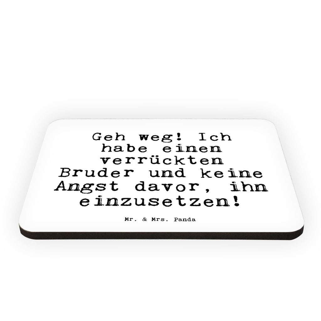 Magnet Sprüche und Zitate Geh weg! Ich habe einen verrückten Bruder und keine Angst davor, ihn einzusetzen! Kühlschrankmagnet, Pinnwandmagnet, Souvenir Magnet, Motivmagnete, Dekomagnet, Whiteboard Magnet, Notiz Magnet, Kühlschrank Dekoration, Spruch, Sprüche, lustige Sprüche, Weisheiten, Zitate, Spruch Geschenke, Spruch Sprüche Weisheiten Zitate Lustig Weisheit Worte