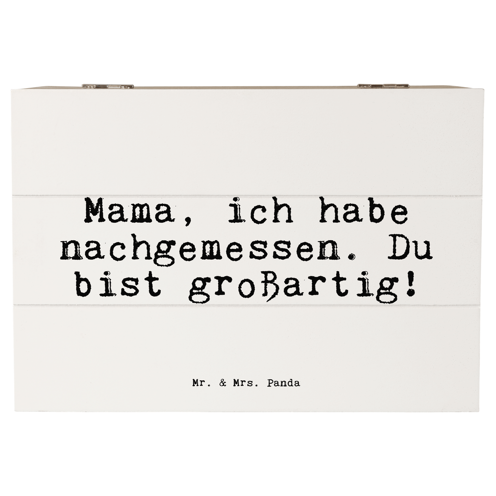 Holzkiste Sprüche und Zitate Mama, ich habe nachgemessen. Du bist großartig! Holzkiste, Kiste, Schatzkiste, Truhe, Schatulle, XXL, Erinnerungsbox, Erinnerungskiste, Dekokiste, Aufbewahrungsbox, Geschenkbox, Geschenkdose, Spruch, Sprüche, lustige Sprüche, Weisheiten, Zitate, Spruch Geschenke, Spruch Sprüche Weisheiten Zitate Lustig Weisheit Worte