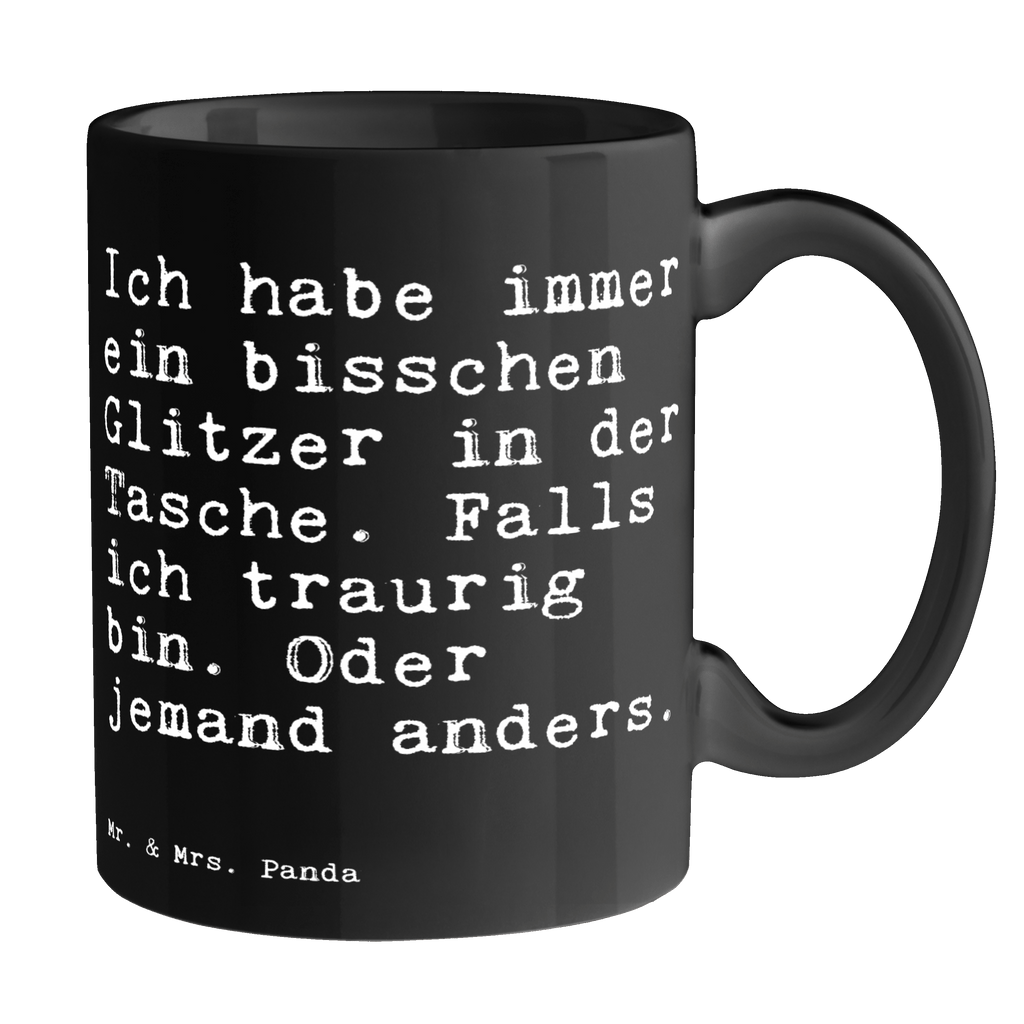 Tasse Sprüche und Zitate Ich habe immer ein bisschen Glitzer in der Tasche. Falls ich traurig bin. Oder jemand anders. Tasse, Kaffeetasse, Teetasse, Becher, Kaffeebecher, Teebecher, Keramiktasse, Porzellantasse, Büro Tasse, Geschenk Tasse, Tasse Sprüche, Tasse Motive, Kaffeetassen, Tasse bedrucken, Designer Tasse, Cappuccino Tassen, Schöne Teetassen, Spruch, Sprüche, lustige Sprüche, Weisheiten, Zitate, Spruch Geschenke, Spruch Sprüche Weisheiten Zitate Lustig Weisheit Worte