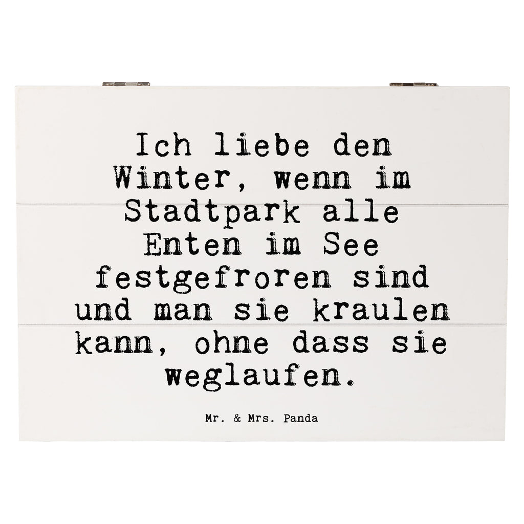 Holzkiste Sprüche und Zitate Ich liebe den Winter, wenn im Stadtpark alle Enten im See festgefroren sind und man sie kraulen kann, ohne dass sie weglaufen. Holzkiste, Kiste, Schatzkiste, Truhe, Schatulle, XXL, Erinnerungsbox, Erinnerungskiste, Dekokiste, Aufbewahrungsbox, Geschenkbox, Geschenkdose, Spruch, Sprüche, lustige Sprüche, Weisheiten, Zitate, Spruch Geschenke, Spruch Sprüche Weisheiten Zitate Lustig Weisheit Worte