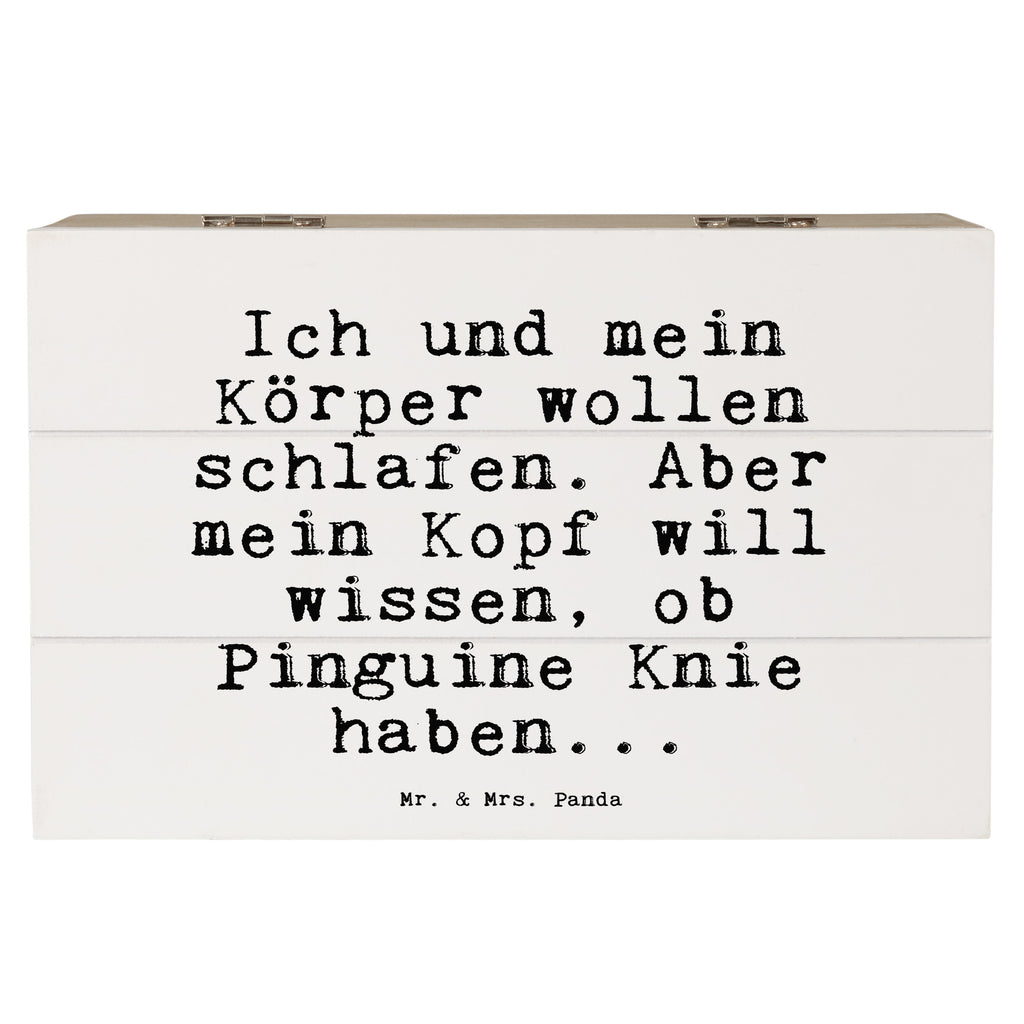 Holzkiste Sprüche und Zitate Ich und mein Körper wollen schlafen. Aber mein Kopf will wissen, ob Pinguine Knie haben... Holzkiste, Kiste, Schatzkiste, Truhe, Schatulle, XXL, Erinnerungsbox, Erinnerungskiste, Dekokiste, Aufbewahrungsbox, Geschenkbox, Geschenkdose, Spruch, Sprüche, lustige Sprüche, Weisheiten, Zitate, Spruch Geschenke, Spruch Sprüche Weisheiten Zitate Lustig Weisheit Worte