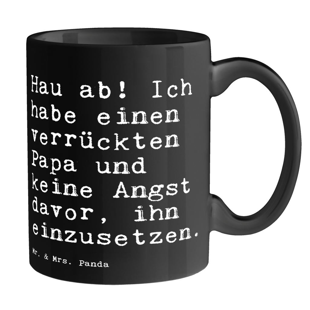 Tasse Sprüche und Zitate Hau ab! Ich habe einen verrückten Papa und keine Angst davor, ihn einzusetzen. Tasse, Kaffeetasse, Teetasse, Becher, Kaffeebecher, Teebecher, Keramiktasse, Porzellantasse, Büro Tasse, Geschenk Tasse, Tasse Sprüche, Tasse Motive, Kaffeetassen, Tasse bedrucken, Designer Tasse, Cappuccino Tassen, Schöne Teetassen, Spruch, Sprüche, lustige Sprüche, Weisheiten, Zitate, Spruch Geschenke, Spruch Sprüche Weisheiten Zitate Lustig Weisheit Worte