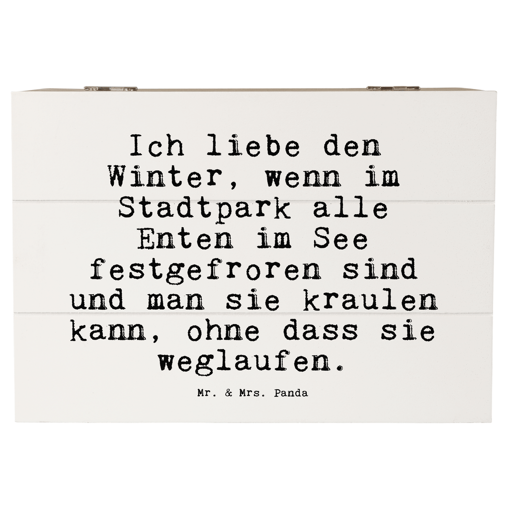 Holzkiste Sprüche und Zitate Ich liebe den Winter, wenn im Stadtpark alle Enten im See festgefroren sind und man sie kraulen kann, ohne dass sie weglaufen. Holzkiste, Kiste, Schatzkiste, Truhe, Schatulle, XXL, Erinnerungsbox, Erinnerungskiste, Dekokiste, Aufbewahrungsbox, Geschenkbox, Geschenkdose, Spruch, Sprüche, lustige Sprüche, Weisheiten, Zitate, Spruch Geschenke, Spruch Sprüche Weisheiten Zitate Lustig Weisheit Worte