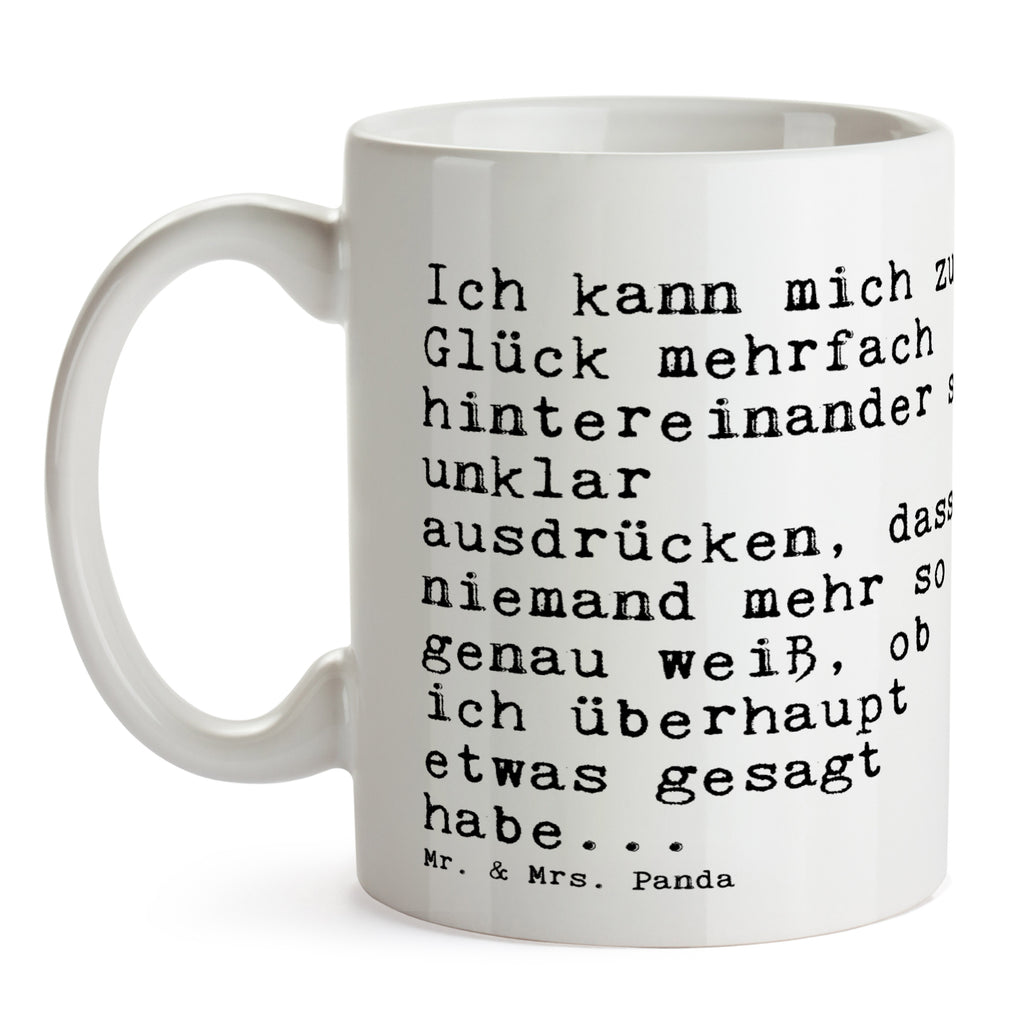 Tasse Sprüche und Zitate Ich kann mich zum Glück mehrfach hintereinander so unklar ausdrücken, dass niemand mehr so genau weiß, ob ich überhaupt etwas gesagt habe... Tasse, Kaffeetasse, Teetasse, Becher, Kaffeebecher, Teebecher, Keramiktasse, Porzellantasse, Büro Tasse, Geschenk Tasse, Tasse Sprüche, Tasse Motive, Kaffeetassen, Tasse bedrucken, Designer Tasse, Cappuccino Tassen, Schöne Teetassen, Spruch, Sprüche, lustige Sprüche, Weisheiten, Zitate, Spruch Geschenke, Spruch Sprüche Weisheiten Zitate Lustig Weisheit Worte