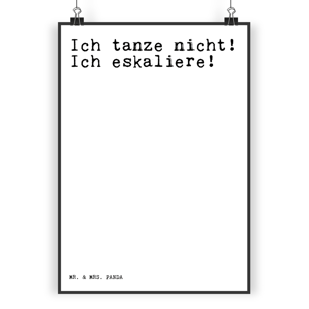 Poster Sprüche und Zitate Ich tanze nicht! Ich eskaliere! Poster, Wandposter, Bild, Wanddeko, Küchenposter, Kinderposter, Wanddeko Bild, Raumdekoration, Wanddekoration, Handgemaltes Poster, Mr. & Mrs. Panda Poster, Designposter, Kunstdruck, Posterdruck, Spruch, Sprüche, lustige Sprüche, Weisheiten, Zitate, Spruch Geschenke, Spruch Sprüche Weisheiten Zitate Lustig Weisheit Worte