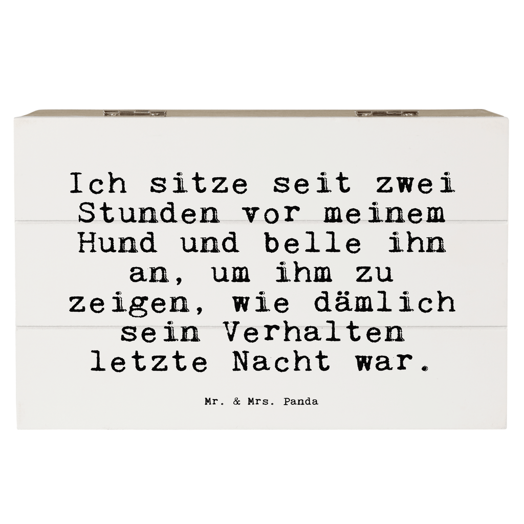 Holzkiste Sprüche und Zitate Ich sitze seit zwei Stunden vor meinem Hund und belle ihn an, um ihm zu zeigen, wie dämlich sein Verhalten letzte Nacht war. Holzkiste, Kiste, Schatzkiste, Truhe, Schatulle, XXL, Erinnerungsbox, Erinnerungskiste, Dekokiste, Aufbewahrungsbox, Geschenkbox, Geschenkdose, Spruch, Sprüche, lustige Sprüche, Weisheiten, Zitate, Spruch Geschenke, Spruch Sprüche Weisheiten Zitate Lustig Weisheit Worte