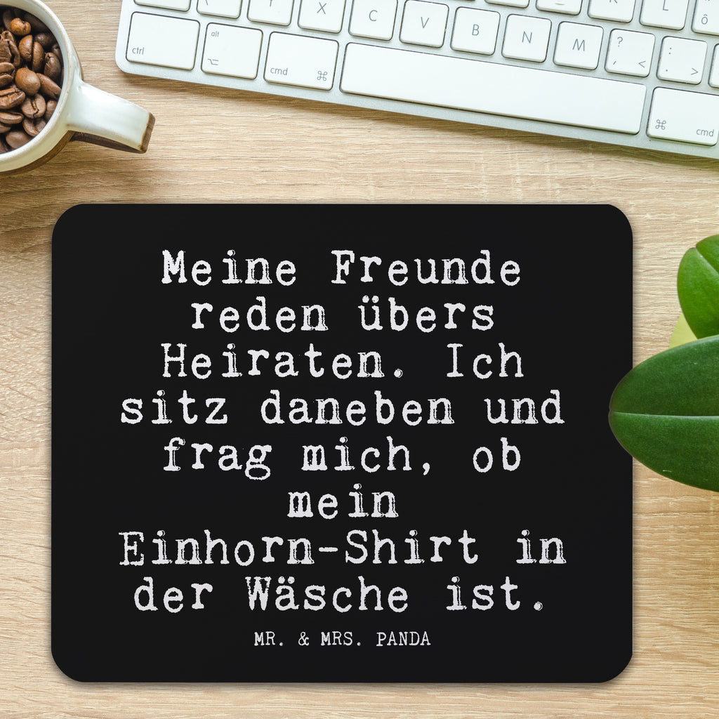 Mauspad Fun Talk Meine Freunde reden übers Heiraten. Ich sitz daneben und frag mich, ob mein Einhorn-Shirt in der Wäsche ist. Mousepad, Computer zubehör, Büroausstattung, PC Zubehör, Arbeitszimmer, Mauspad, Einzigartiges Mauspad, Designer Mauspad, Spruch, Sprüche, lustige Sprüche, Weisheiten, Zitate, Spruch Geschenke, Glizer Spruch Sprüche Weisheiten Zitate Lustig Weisheit Worte