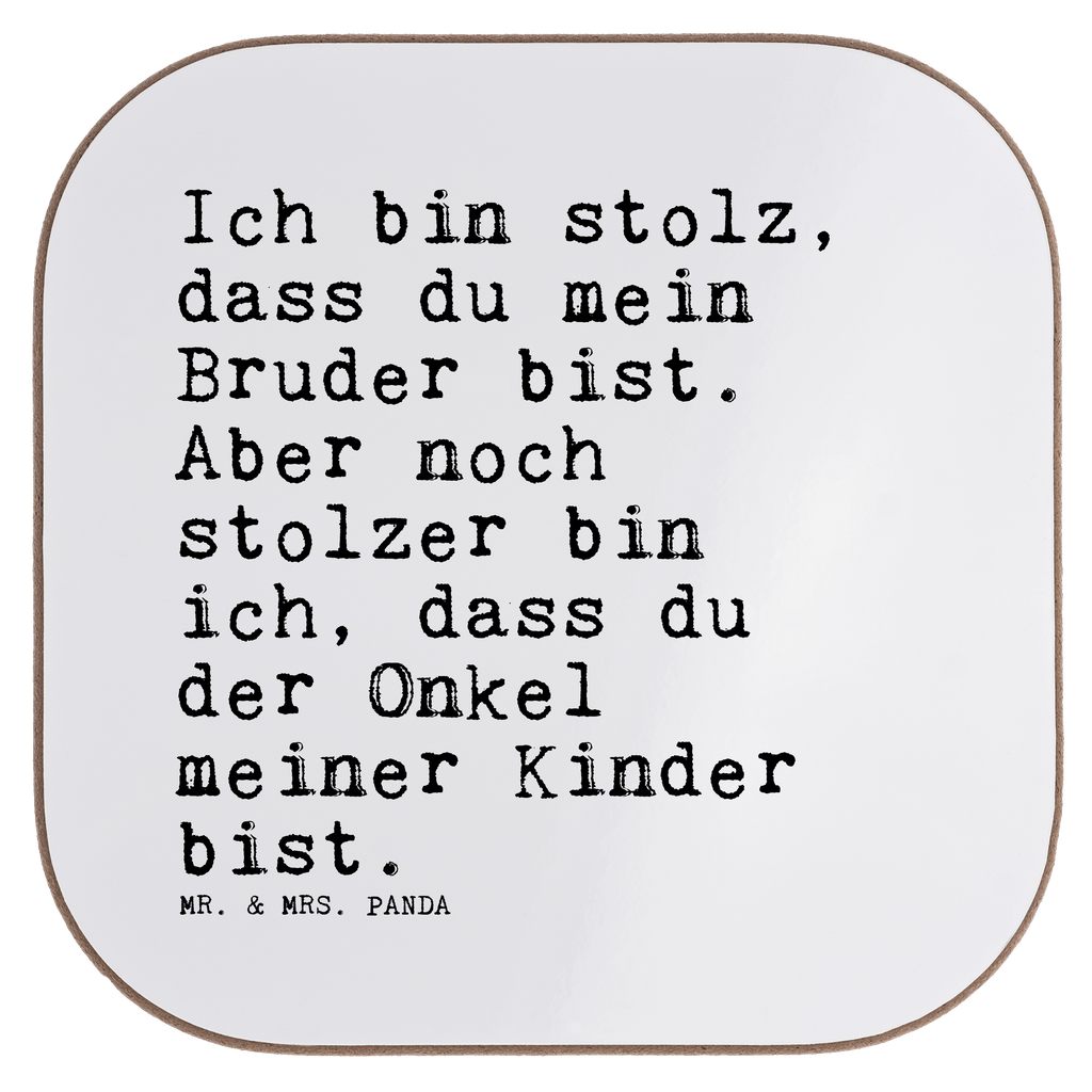 Quadratische Untersetzer Sprüche und Zitate Ich bin stolz, dass du mein Bruder bist. Aber noch stolzer bin ich, dass du der Onkel meiner Kinder bist. Untersetzer, Bierdeckel, Glasuntersetzer, Untersetzer Gläser, Getränkeuntersetzer, Untersetzer aus Holz, Untersetzer für Gläser, Korkuntersetzer, Untersetzer Holz, Holzuntersetzer, Tassen Untersetzer, Untersetzer Design, Spruch, Sprüche, lustige Sprüche, Weisheiten, Zitate, Spruch Geschenke, Spruch Sprüche Weisheiten Zitate Lustig Weisheit Worte