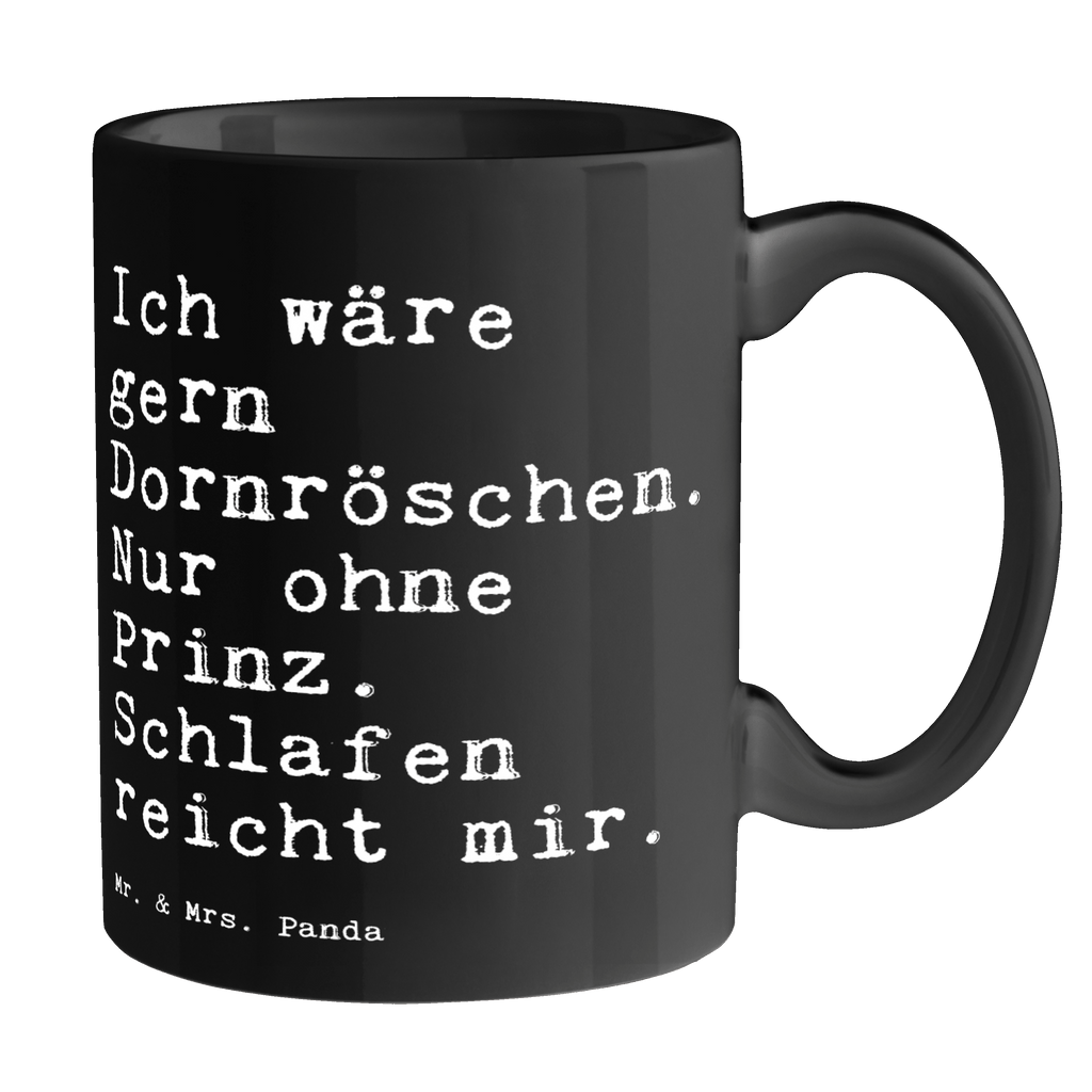 Tasse Sprüche und Zitate Ich wäre gern Dornröschen. Nur ohne Prinz. Schlafen reicht mir. Tasse, Kaffeetasse, Teetasse, Becher, Kaffeebecher, Teebecher, Keramiktasse, Porzellantasse, Büro Tasse, Geschenk Tasse, Tasse Sprüche, Tasse Motive, Kaffeetassen, Tasse bedrucken, Designer Tasse, Cappuccino Tassen, Schöne Teetassen, Spruch, Sprüche, lustige Sprüche, Weisheiten, Zitate, Spruch Geschenke, Spruch Sprüche Weisheiten Zitate Lustig Weisheit Worte