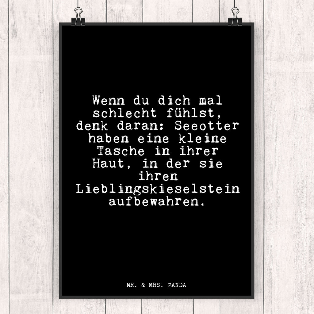 Poster Fun Talk Wenn du dich mal schlecht fühlst, denk daran: Seeotter haben eine kleine Tasche in ihrer Haut, in der sie ihren Lieblingskieselstein aufbewahren. Poster, Wandposter, Bild, Wanddeko, Küchenposter, Kinderposter, Wanddeko Bild, Raumdekoration, Wanddekoration, Handgemaltes Poster, Mr. & Mrs. Panda Poster, Designposter, Kunstdruck, Posterdruck, Spruch, Sprüche, lustige Sprüche, Weisheiten, Zitate, Spruch Geschenke, Glizer Spruch Sprüche Weisheiten Zitate Lustig Weisheit Worte