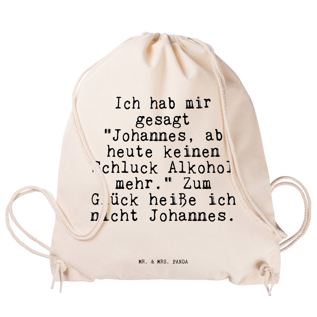 Sportbeutel Sprüche und Zitate Ich hab mir gesagt "Johannes, ab heute keinen Schluck Alkohol mehr." Zum Glück heiße ich nicht Johannes. Sportbeutel, Turnbeutel, Beutel, Sporttasche, Tasche, Stoffbeutel, Sportbeutel Kinder, Gymsack, Beutel Rucksack, Kleine Sporttasche, Sportzubehör, Turnbeutel Baumwolle, Spruch, Sprüche, lustige Sprüche, Weisheiten, Zitate, Spruch Geschenke, Spruch Sprüche Weisheiten Zitate Lustig Weisheit Worte