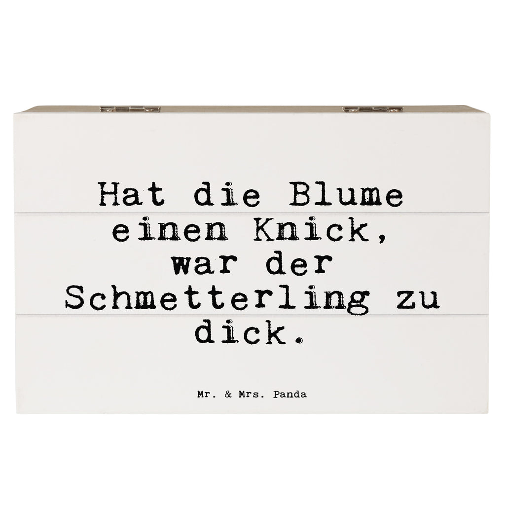 Holzkiste Sprüche und Zitate Hat die Blume einen Knick, war der Schmetterling zu dick. Holzkiste, Kiste, Schatzkiste, Truhe, Schatulle, XXL, Erinnerungsbox, Erinnerungskiste, Dekokiste, Aufbewahrungsbox, Geschenkbox, Geschenkdose, Spruch, Sprüche, lustige Sprüche, Weisheiten, Zitate, Spruch Geschenke, Spruch Sprüche Weisheiten Zitate Lustig Weisheit Worte