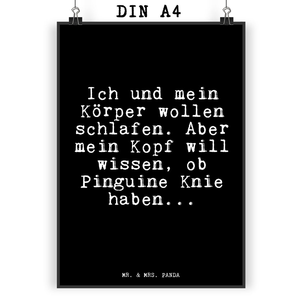 Poster Fun Talk Ich und mein Körper wollen schlafen. Aber mein Kopf will wissen, ob Pinguine Knie haben... Poster, Wandposter, Bild, Wanddeko, Küchenposter, Kinderposter, Wanddeko Bild, Raumdekoration, Wanddekoration, Handgemaltes Poster, Mr. & Mrs. Panda Poster, Designposter, Kunstdruck, Posterdruck, Spruch, Sprüche, lustige Sprüche, Weisheiten, Zitate, Spruch Geschenke, Glizer Spruch Sprüche Weisheiten Zitate Lustig Weisheit Worte