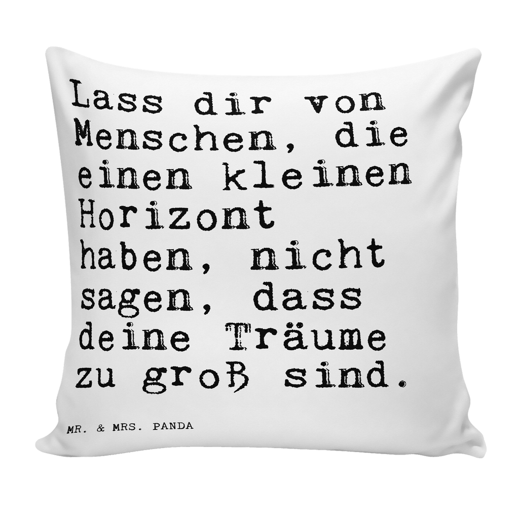 40x40 Kissen Sprüche und Zitate Lass dir von Menschen, die einen kleinen Horizont haben, nicht sagen, dass deine Träume zu groß sind. Kissenhülle, Kopfkissen, Sofakissen, Dekokissen, Motivkissen, Spruch, Sprüche, lustige Sprüche, Weisheiten, Zitate, Spruch Geschenke, Spruch Sprüche Weisheiten Zitate Lustig Weisheit Worte