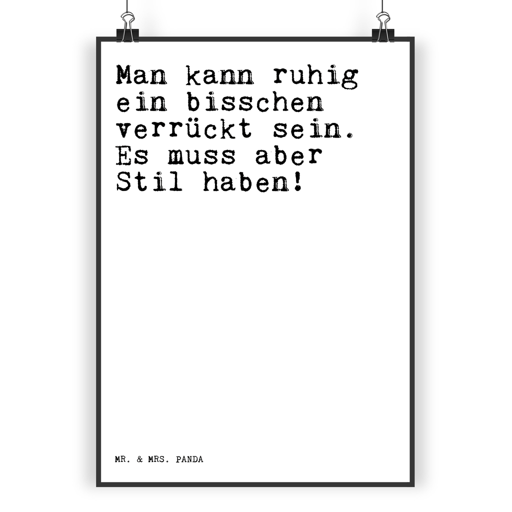 Poster Sprüche und Zitate Man kann ruhig ein bisschen verrückt sein. Es muss aber Stil haben! Poster, Wandposter, Bild, Wanddeko, Küchenposter, Kinderposter, Wanddeko Bild, Raumdekoration, Wanddekoration, Handgemaltes Poster, Mr. & Mrs. Panda Poster, Designposter, Kunstdruck, Posterdruck, Spruch, Sprüche, lustige Sprüche, Weisheiten, Zitate, Spruch Geschenke, Spruch Sprüche Weisheiten Zitate Lustig Weisheit Worte