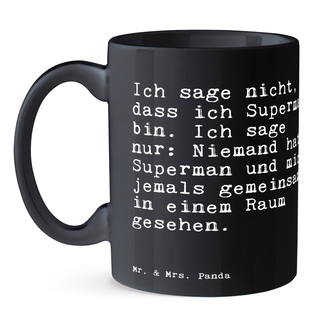 Tasse Sprüche und Zitate Ich sage nicht, dass ich Superman bin. Ich sage nur: Niemand hat Superman und mich jemals gemeinsam in einem Raum gesehen. Tasse, Kaffeetasse, Teetasse, Becher, Kaffeebecher, Teebecher, Keramiktasse, Porzellantasse, Büro Tasse, Geschenk Tasse, Tasse Sprüche, Tasse Motive, Kaffeetassen, Tasse bedrucken, Designer Tasse, Cappuccino Tassen, Schöne Teetassen, Spruch, Sprüche, lustige Sprüche, Weisheiten, Zitate, Spruch Geschenke, Spruch Sprüche Weisheiten Zitate Lustig Weisheit Worte