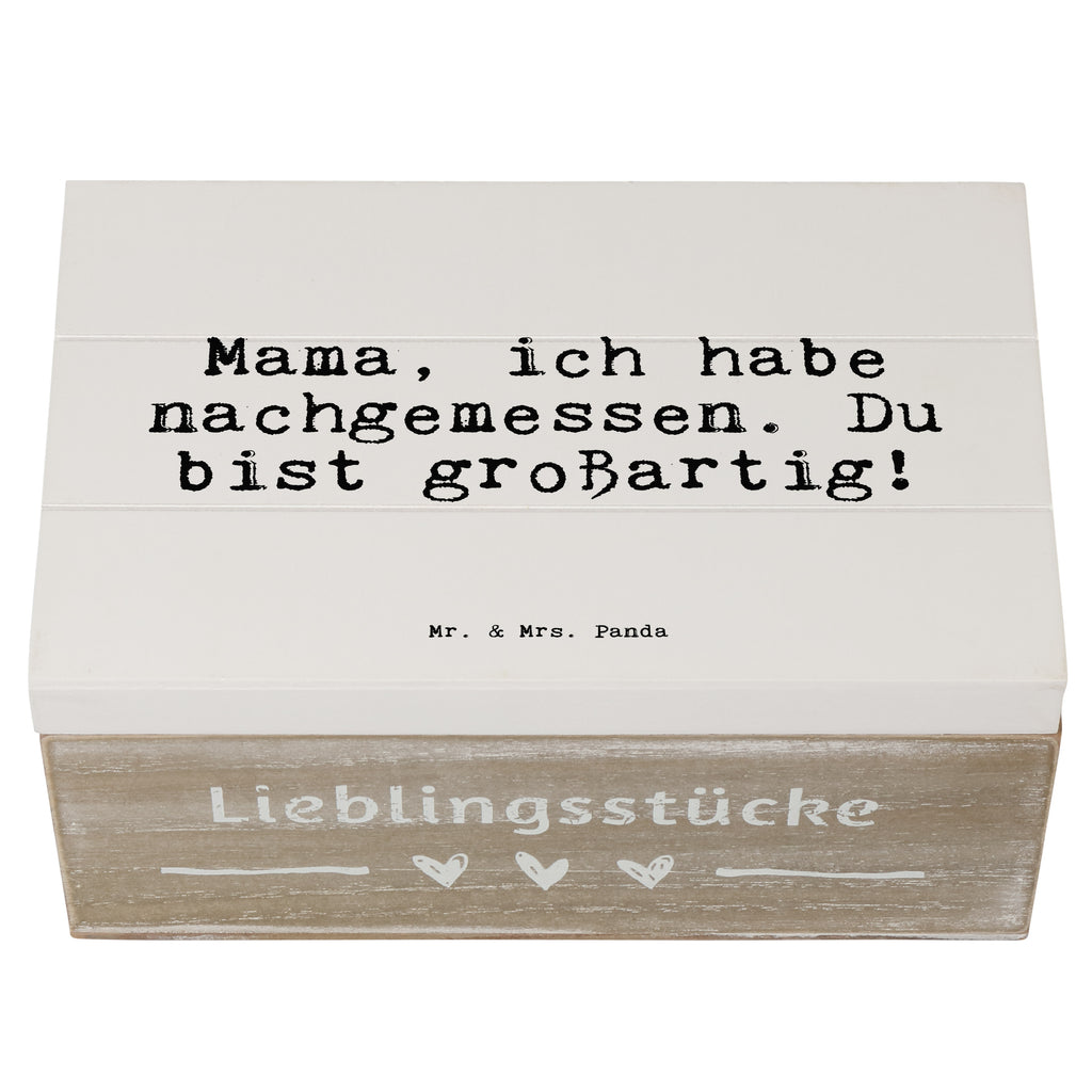 Holzkiste Sprüche und Zitate Mama, ich habe nachgemessen. Du bist großartig! Holzkiste, Kiste, Schatzkiste, Truhe, Schatulle, XXL, Erinnerungsbox, Erinnerungskiste, Dekokiste, Aufbewahrungsbox, Geschenkbox, Geschenkdose, Spruch, Sprüche, lustige Sprüche, Weisheiten, Zitate, Spruch Geschenke, Spruch Sprüche Weisheiten Zitate Lustig Weisheit Worte