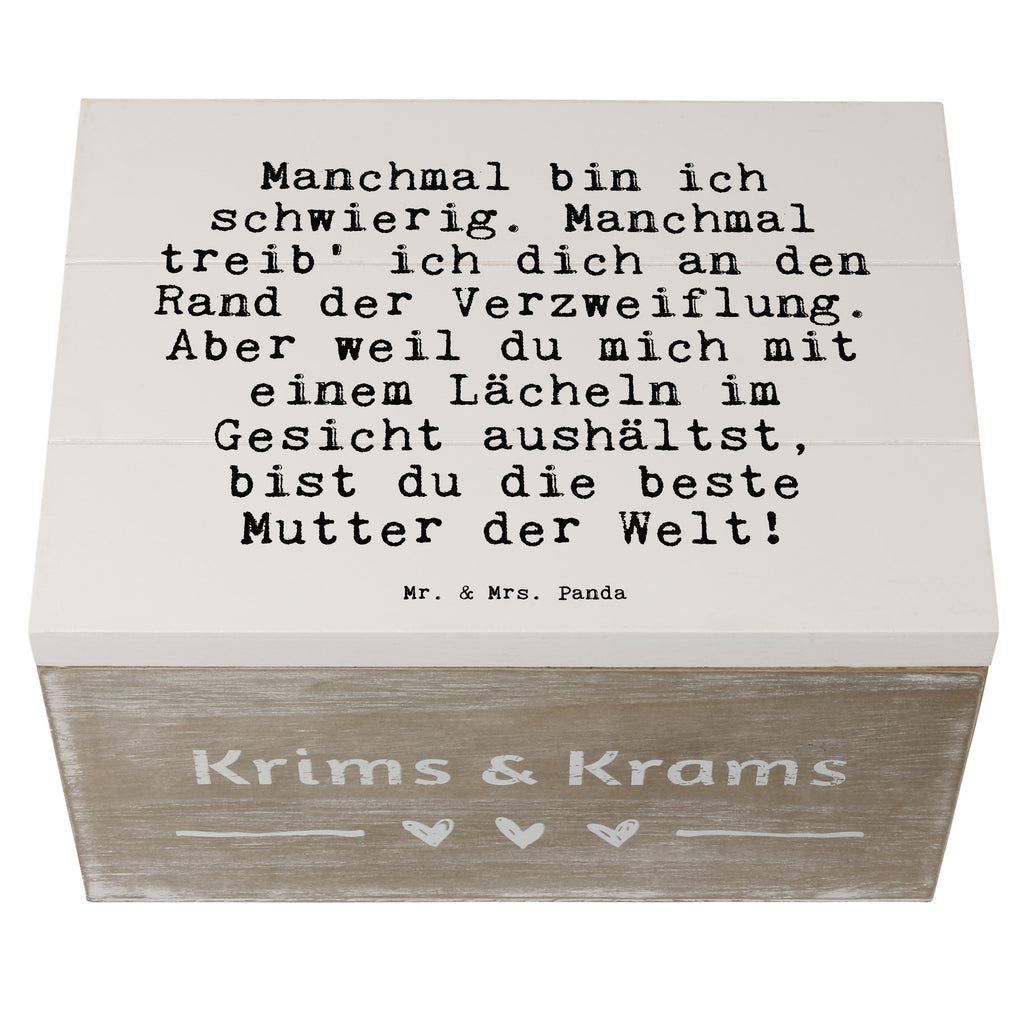 Holzkiste Sprüche und Zitate Manchmal bin ich schwierig. Manchmal treib' ich dich an den Rand der Verzweiflung. Aber weil du mich mit einem Lächeln im Gesicht aushältst, bist du die beste Mutter der Welt! Holzkiste, Kiste, Schatzkiste, Truhe, Schatulle, XXL, Erinnerungsbox, Erinnerungskiste, Dekokiste, Aufbewahrungsbox, Geschenkbox, Geschenkdose, Spruch, Sprüche, lustige Sprüche, Weisheiten, Zitate, Spruch Geschenke, Spruch Sprüche Weisheiten Zitate Lustig Weisheit Worte