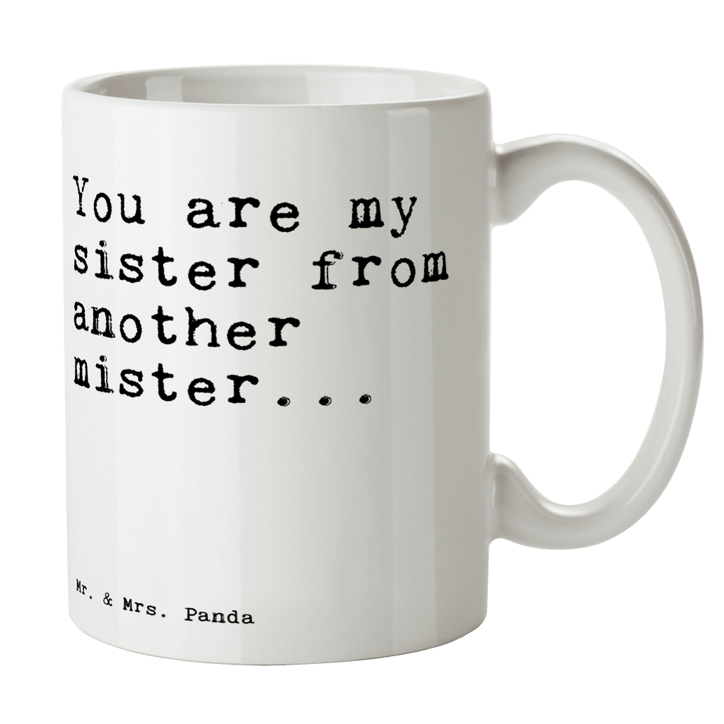 Tasse Sprüche und Zitate You are my sister from another mister... Tasse, Kaffeetasse, Teetasse, Becher, Kaffeebecher, Teebecher, Keramiktasse, Porzellantasse, Büro Tasse, Geschenk Tasse, Tasse Sprüche, Tasse Motive, Kaffeetassen, Tasse bedrucken, Designer Tasse, Cappuccino Tassen, Schöne Teetassen, Spruch, Sprüche, lustige Sprüche, Weisheiten, Zitate, Spruch Geschenke, Spruch Sprüche Weisheiten Zitate Lustig Weisheit Worte