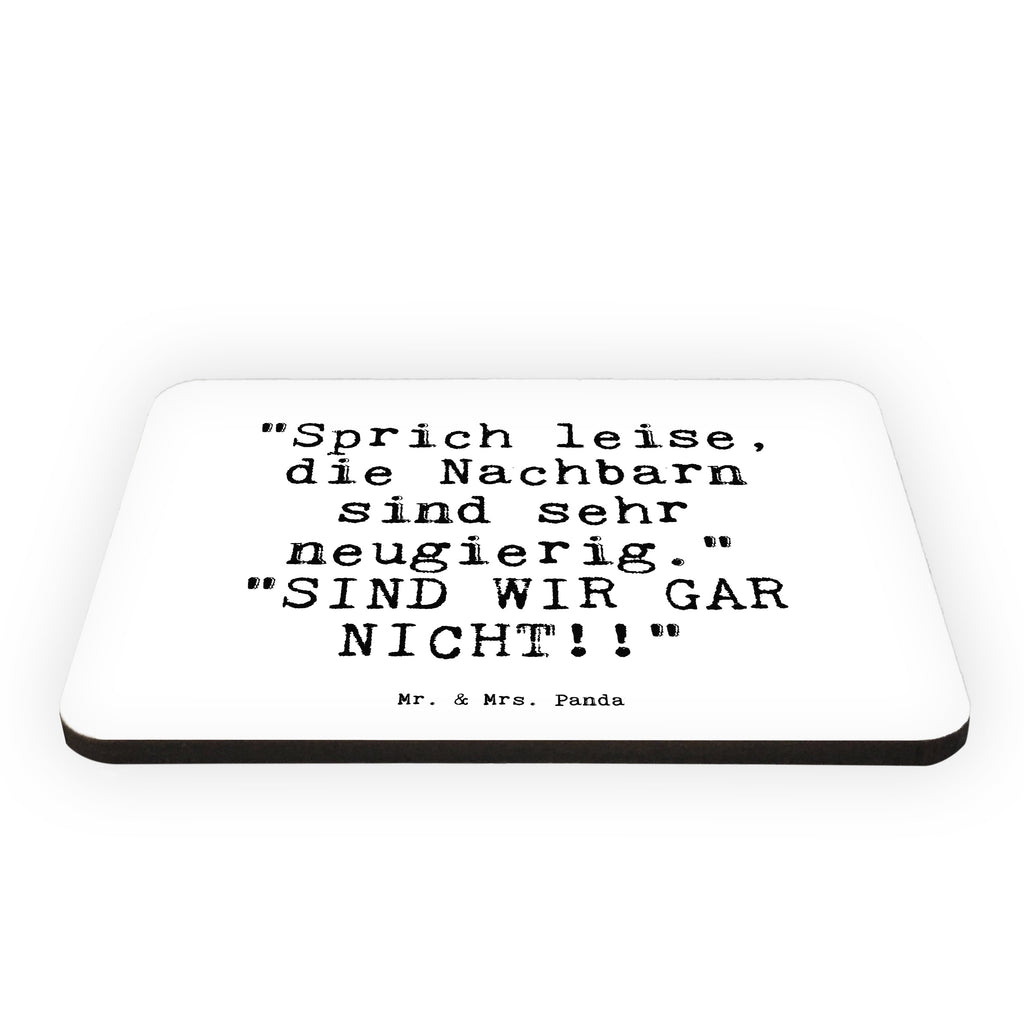 Magnet Sprüche und Zitate "Sprich leise, die Nachbarn sind sehr neugierig."   "SIND WIR GAR NICHT!!" Kühlschrankmagnet, Pinnwandmagnet, Souvenir Magnet, Motivmagnete, Dekomagnet, Whiteboard Magnet, Notiz Magnet, Kühlschrank Dekoration, Spruch, Sprüche, lustige Sprüche, Weisheiten, Zitate, Spruch Geschenke, Spruch Sprüche Weisheiten Zitate Lustig Weisheit Worte