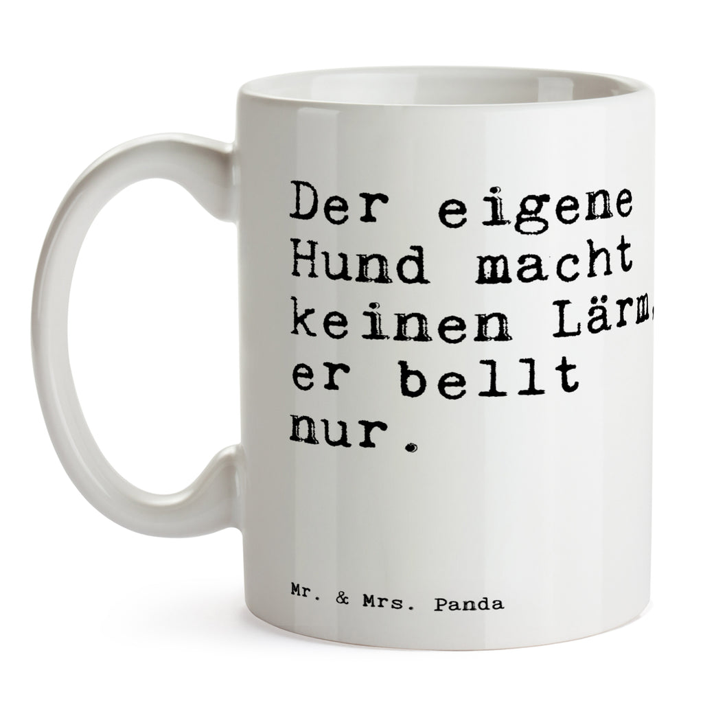 Tasse Sprüche und Zitate Der eigene Hund macht keinen Lärm, er bellt nur. Tasse, Kaffeetasse, Teetasse, Becher, Kaffeebecher, Teebecher, Keramiktasse, Porzellantasse, Büro Tasse, Geschenk Tasse, Tasse Sprüche, Tasse Motive, Kaffeetassen, Tasse bedrucken, Designer Tasse, Cappuccino Tassen, Schöne Teetassen, Spruch, Sprüche, lustige Sprüche, Weisheiten, Zitate, Spruch Geschenke, Spruch Sprüche Weisheiten Zitate Lustig Weisheit Worte