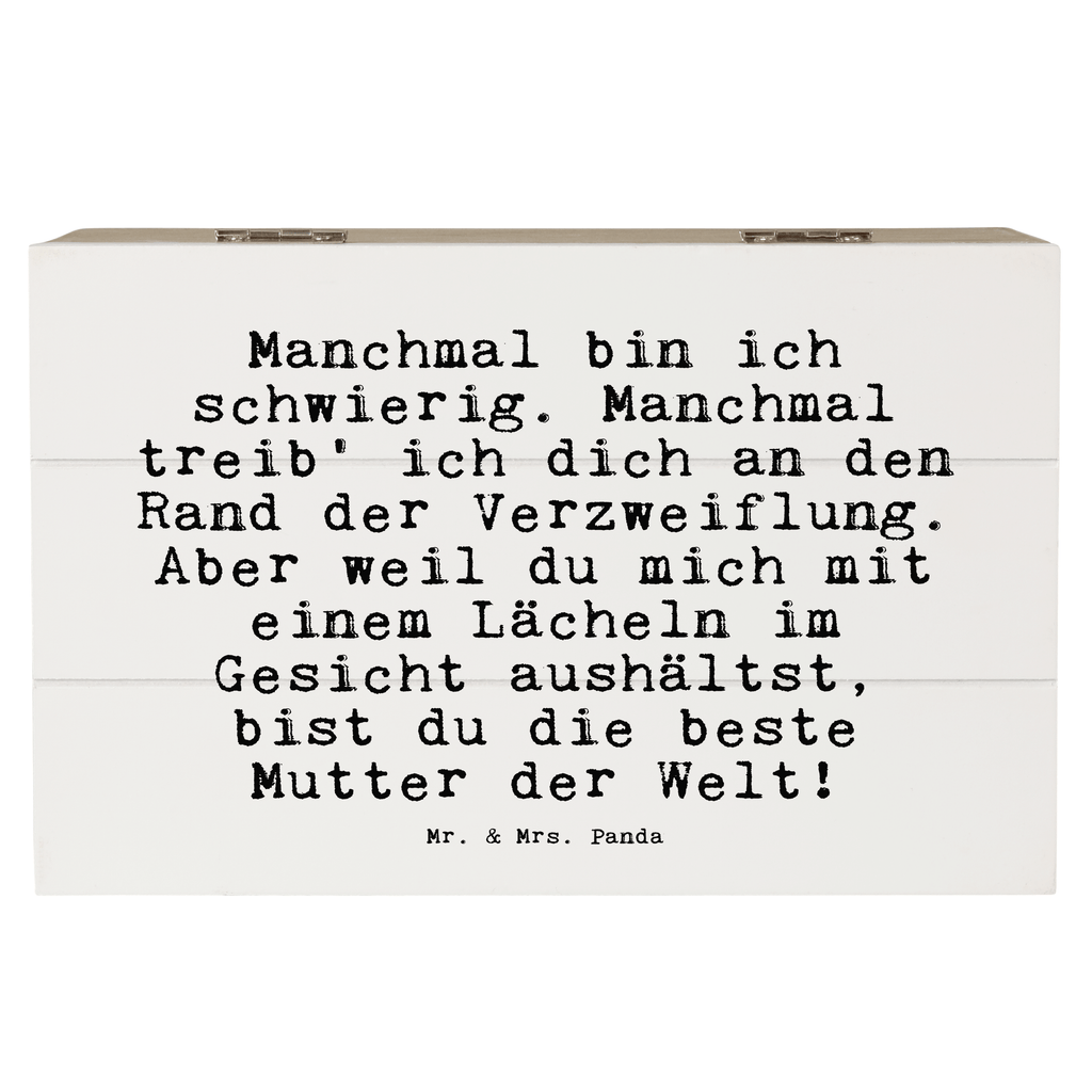 Holzkiste Sprüche und Zitate Manchmal bin ich schwierig. Manchmal treib' ich dich an den Rand der Verzweiflung. Aber weil du mich mit einem Lächeln im Gesicht aushältst, bist du die beste Mutter der Welt! Holzkiste, Kiste, Schatzkiste, Truhe, Schatulle, XXL, Erinnerungsbox, Erinnerungskiste, Dekokiste, Aufbewahrungsbox, Geschenkbox, Geschenkdose, Spruch, Sprüche, lustige Sprüche, Weisheiten, Zitate, Spruch Geschenke, Spruch Sprüche Weisheiten Zitate Lustig Weisheit Worte